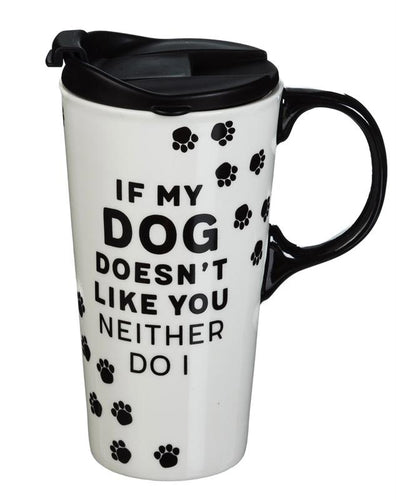 Decorative Travel Mug: If my dog doesn't like you...